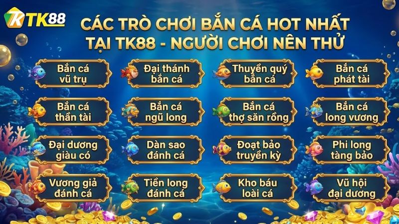 Các trò chơi bắn cá TK88 hot nhất người chơi nên thử