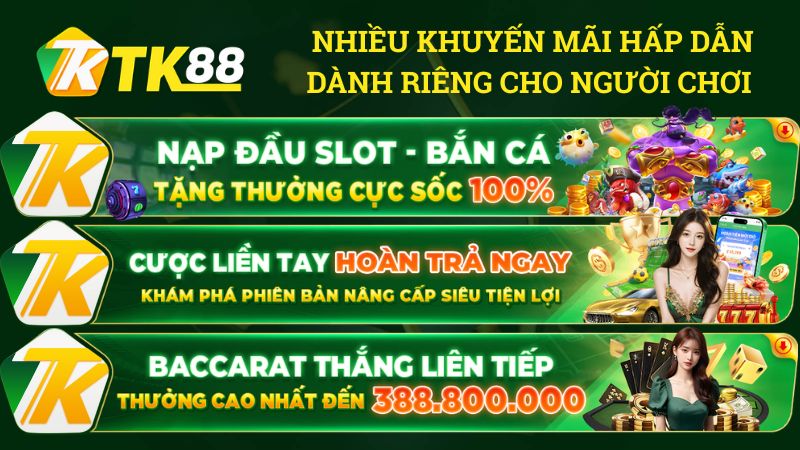 Casino TK88 có rất nhiều khuyến mãi hấp dẫn dành riêng cho người chơi
