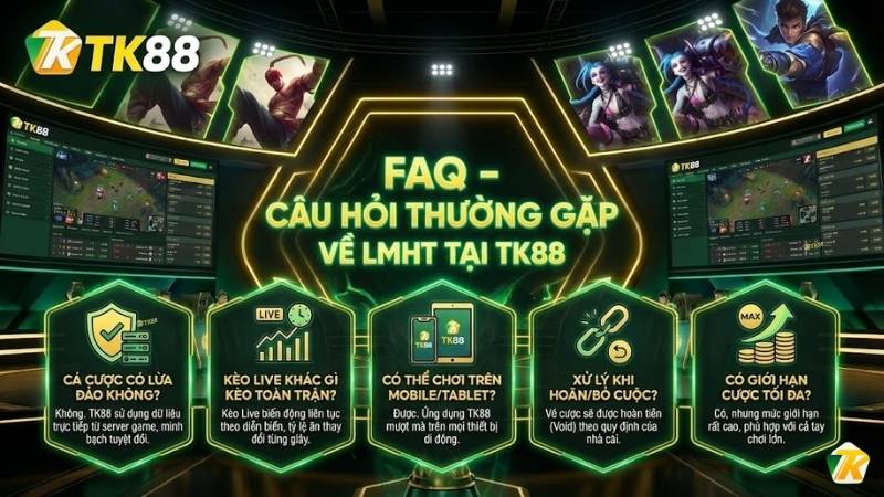 FAQ - Câu hỏi thường gặp về LMHT tại TK88
