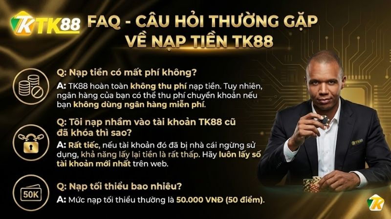 FAQ - Câu hỏi thường gặp về Nạp Tiền TK88