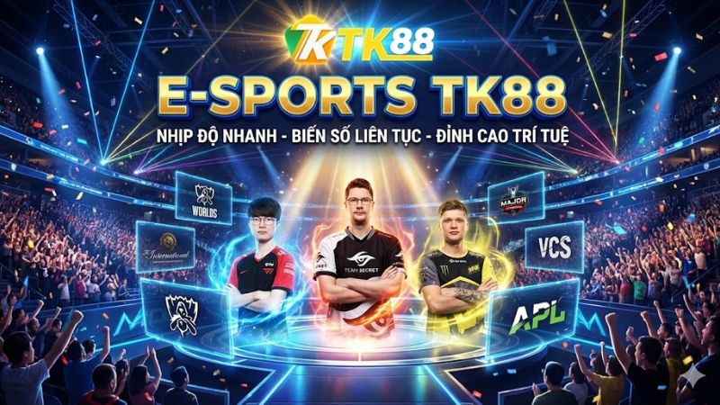 Giới thiệu tổng quan về E-sports TK88