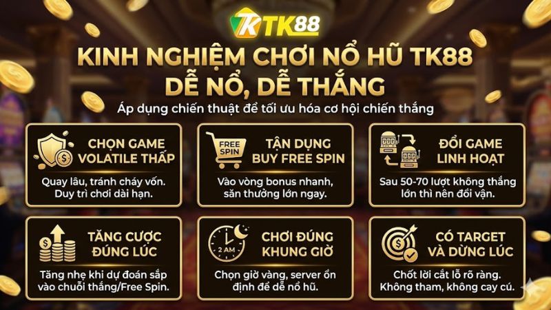 Kinh nghiệm chơi Nổ Hũ TK88 dễ nổ, dễ thắng