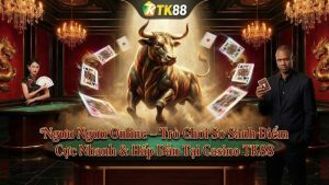 Ngưu Ngưu Online – Trò Chơi So Sánh Điểm Cực Nhanh & Hấp Dẫn Tại Casino TK88