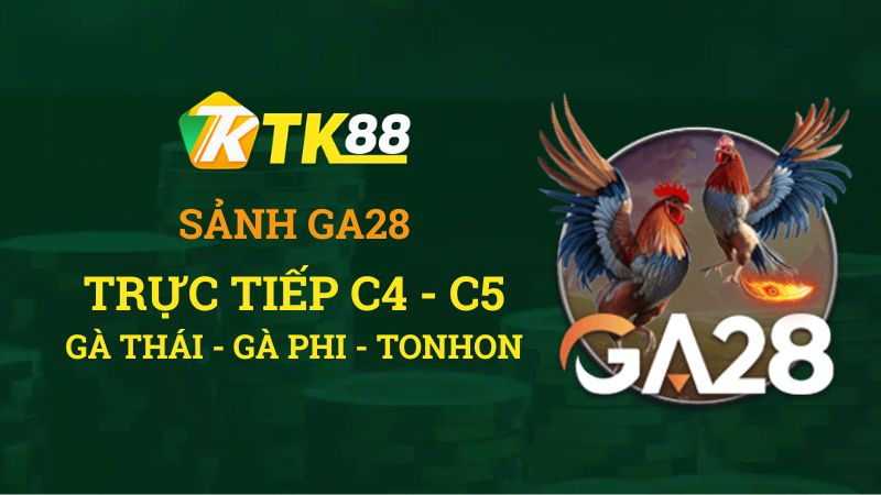 Sảnh Gà GA28 tại TK88